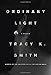 Ordinary Light: A memoir - Book by Tracy K. Smith