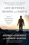 Life Between Heaven and Earth: What You Didn't Know About the World Hereafter and How It Can Help Yo by George Anderson, Andrew Barone