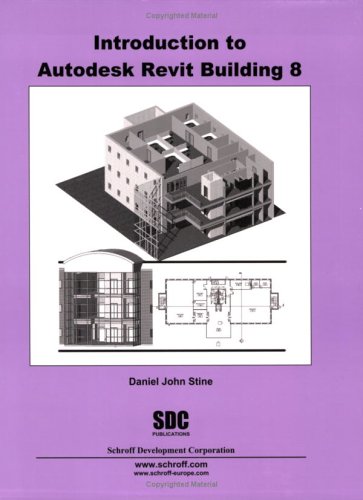 Introduction to Autodesk Revit Building 8 by Dan Stine