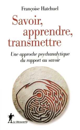 Savoir, apprendre, transmettre : Une approche psychanalytique du rapport au savoir by (Paperback)