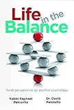 Life in the Balance: Torah Perspectives on Positive Psychology