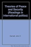 Theories of Peace and Security (Readings in international politics)