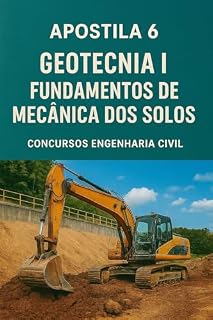 Apostila 6: Geotecnia I - Fundamentos de Mecânica dos Solos (Apostila de Engenharia Civil para Concursos Publicos)