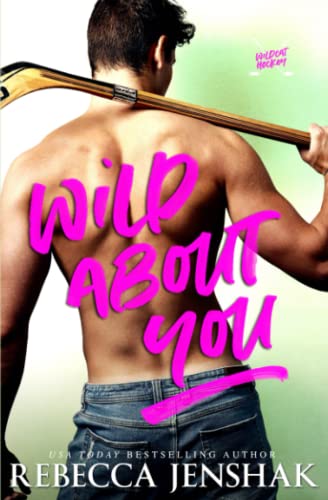 Wild About You: A Second Chance Sports Romance (Wildcat Hockey Book 2)