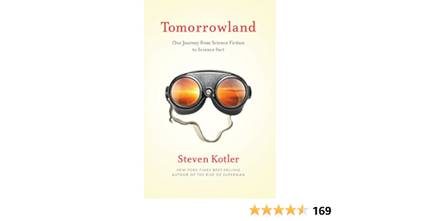 Tomorrowland Our Journey From Science Fiction To Science Fact Kindle Edition By Kotler Steven Politics Social Sciences Kindle Ebooks Amazon Com