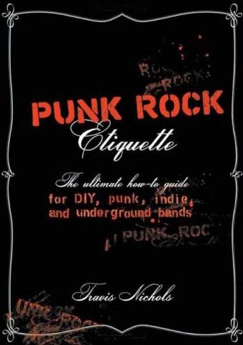 Download Punk Rock Etiquette: The Ultimate How-to Guide for DIY, Punk, Indie, and Underground Bands Download Punk Rock Etiquette: The Ultimate How-to Guide for DIY, Punk, Indie, and Underground Bands