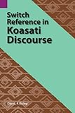 Switch Reference in Koasati Discourse, Rising, David P., 0883128136