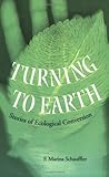 Turning to Earth : Stories of Ecological Conversion, Schauffler, F. Marina, 0813921872