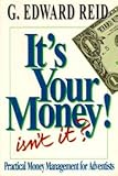 It's Your Money, Isn't It?, Reid, G. Edward, 0828007268