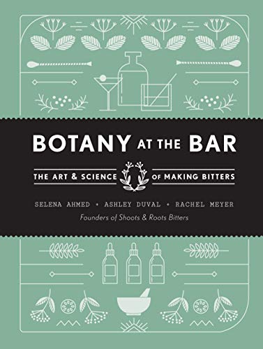 Botany at the Bar: The Art and Science of Making Bitters