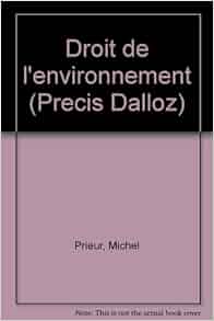 Droit de l'environnement (Précis Dalloz) (French Edition): Michel ...