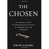 The Chosen: The Hidden History of Admission and Exclusion at Harvard, Yale, and Princeton
