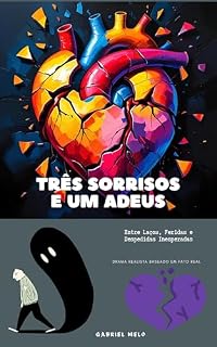 Livro Três sorrisos e um adeus: Entre laços, feridas e despedidas inesperadas