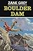 Boulder Dam by Zane Grey