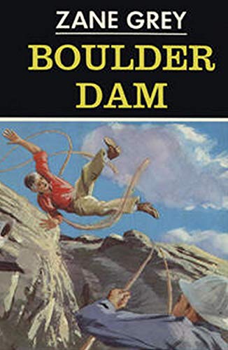 Boulder Dam by Zane Grey