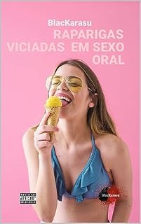 Livro RAPARIGAS VICIADAS EM SEXO ORAL