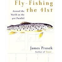 Fly-Fishing the 41st: Around the World on the 41st Parallel: Prosek ...