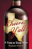 Cheers, Y'all: A Toast to Texas Wine by 