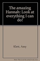The amazing Hannah: Look at everything I can do! 0972404317 Book Cover