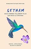 SETHAM roman initiatique spirituel: Nous sommes tellement plus que nous le croyons (French Edition) by Muriel Jarousseau, Alain Villenave