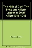 Image de The Mills of God: The State and African Labour in South Africa 1918-1948