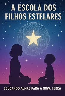 Livro “A Escola dos Filhos Estelares – Educando Almas para a Nova Terra”