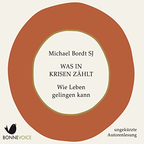 Was in Kriesen zählt: Wie Leben gelingen kann