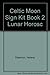 The Celtic Moon Sign Kit: Book I: How to Cast a Lunar Horoscope / Book II: The Lunar Horoscope Readi by Helena Paterson