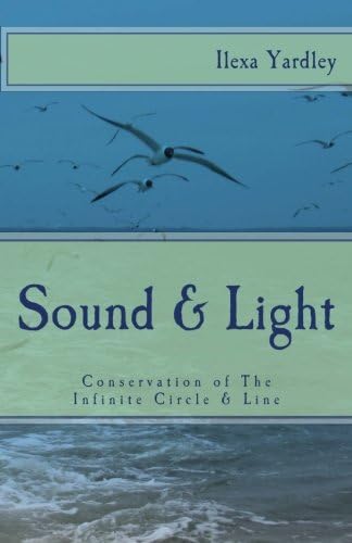 Sound & Light: Conservation of The Infinite Circle & Line Paperback – 12 Dec 2014