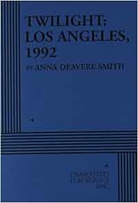 Twilight Los Angeles 1992 Acting Edition Acting Edition For Theater Productions Anna