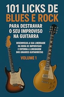 Livro 101 Licks de Blues e Rock: Para destravar o seu improviso na guitarra