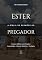 Livro Ester - A Bíblia de Sermões do Pregador: Esboços Bíblicos para Pregação Expositiva e Estudos Bíblicos (Livros Históricos Livro 4)