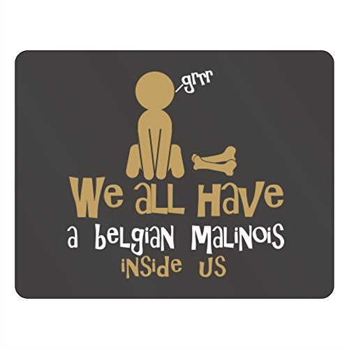 Teeburon WE ALL HAVE A Belgian Malinois INSIDE US ! Horizontal Sign