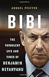 Bibi: The Turbulent Life and Times of Benjamin Netanyahu