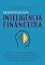 Livro Desenvolva sua Inteligência Financeira: Melhore seu entendimento financeiro de uma maneira fácil e divertida e assuma o controle das suas finanças hoje mesmo.