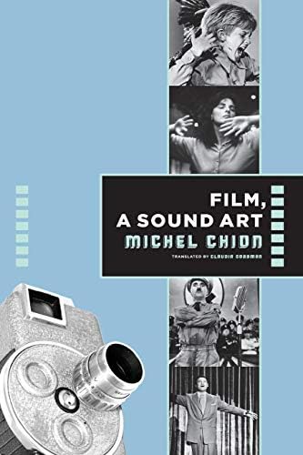 Film: a Sound Art (Film and Culture Series)