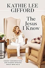 The Jesus I Know: Honest Conversations and Diverse Opinions about Who He Is