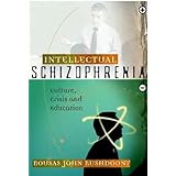 Intellectual Schizophrenia: Culture, Crisis and Education