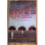 YOUR PAST LIVES - A Reincarnation Handbook