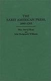 The Early American Press, 1690-1783 (The History of American Journalism), William D. Sloan, 0313275254