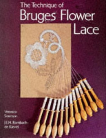 The Technique of Bruges Flower Lace by Veronica Sorenson, J.E.H. Rombach-de Kievid