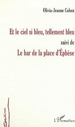 Et le ciel si bleu, tellement bleu