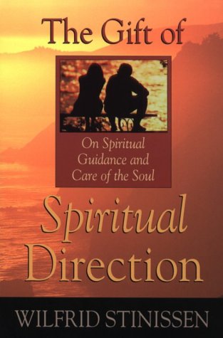 The Gift of Spiritual Direction: On Spiritual Guidance and Care for the Soul by Wilfried Stinissen