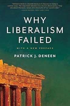 Why Liberalism Failed (Politics and Culture) by [Deneen, Patrick J.]