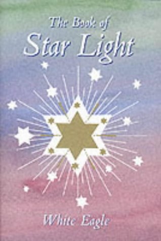 The Book of Star Light by White Eagle