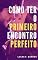 Livro Como ter o primeiro encontro perfeito