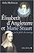 Elisabeth D'Angleterre Et Marie Stuart Ou Les Perils Du Mariage (Histoire) (French Edition) by 