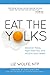 Eat the Yolks: Discover Paleo, fight food lies, and reclaim your health