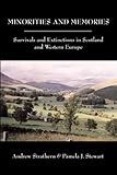 Minorities and Memories : Survivals and Extinctions in Scotland and Western Europe, Strathern, Andrew J. and Stewart, Pamela J., 0890899525