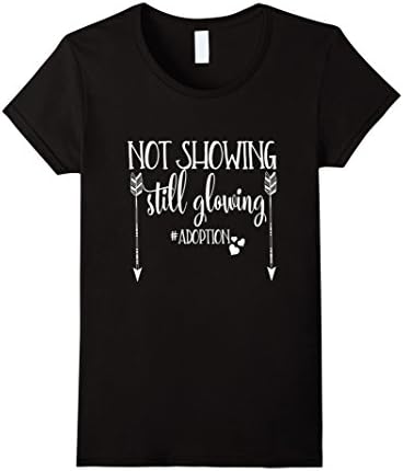 Womens Adoption Shirt Dad Mom Not Showing Still Glowing Adopt Medium Black